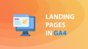 Landing page report in Google Analytics 4 (GA4)