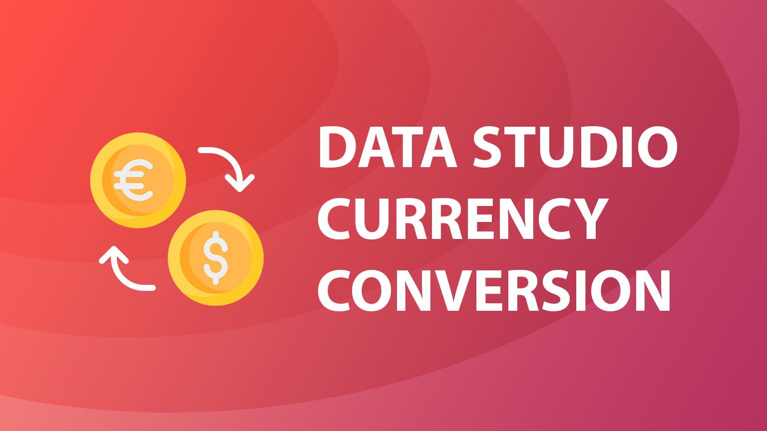 Currency conversion in Data Studio reports