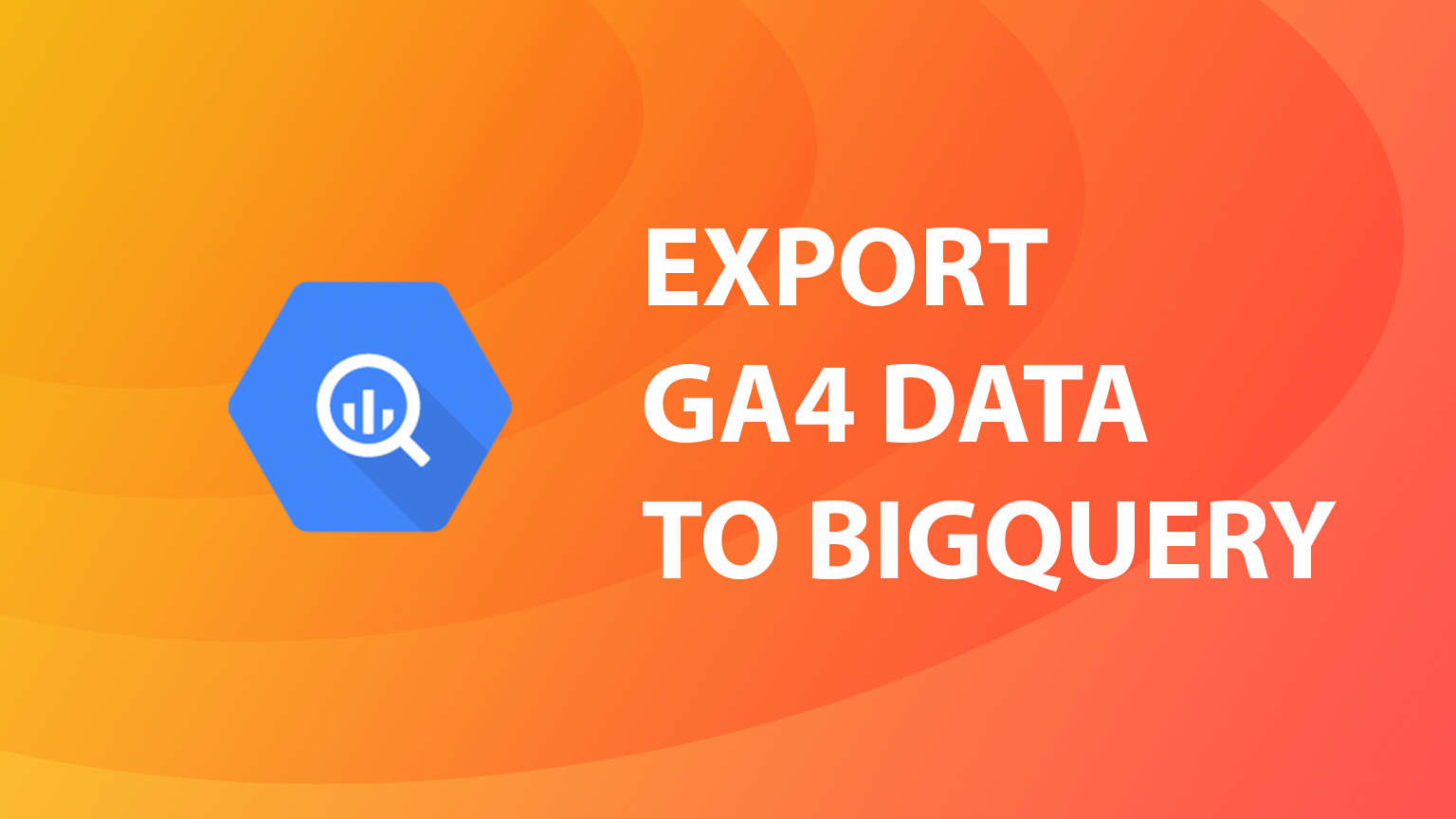 GA4 Export to BigQuery title image