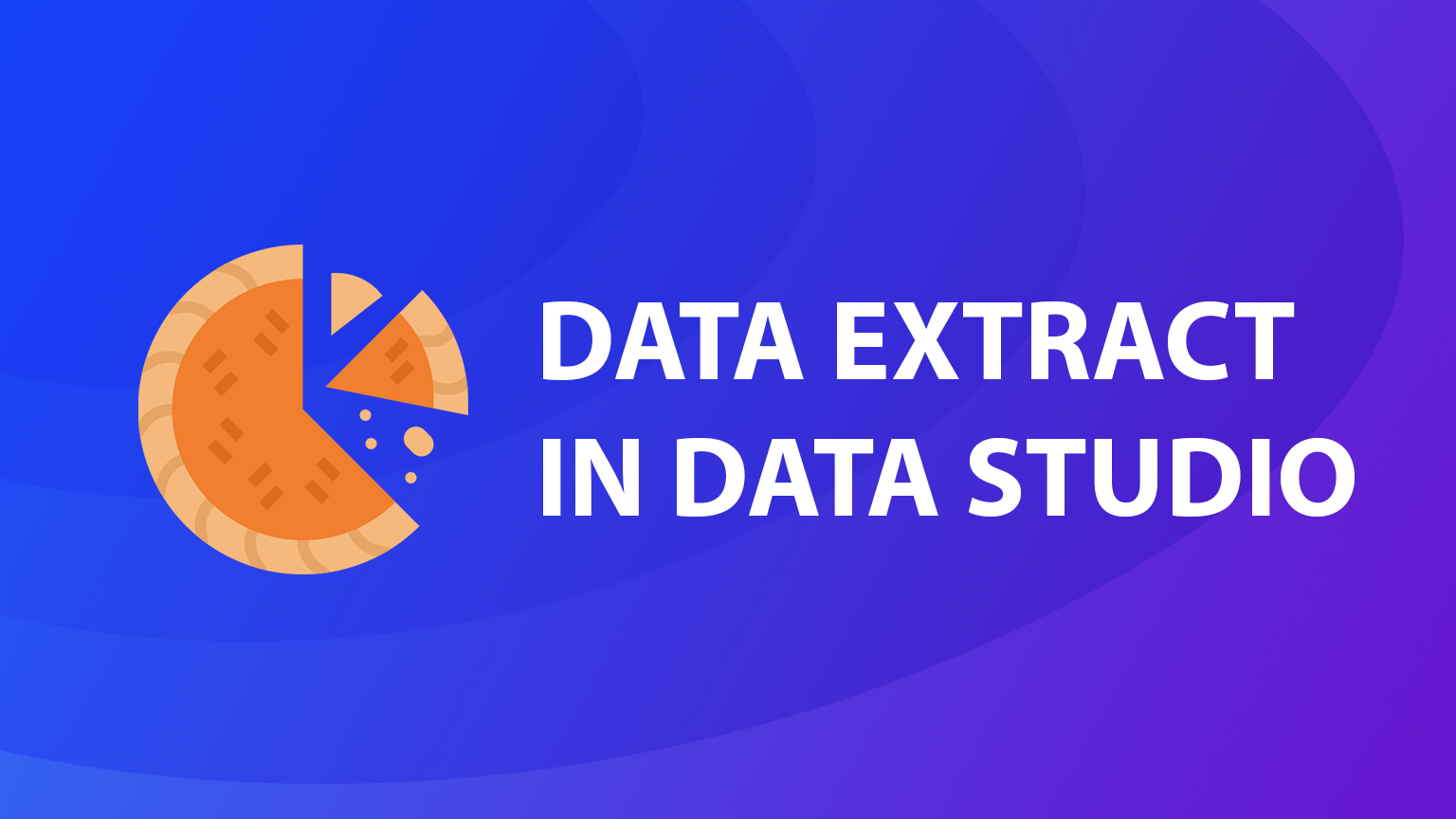 data extract in data studio title image