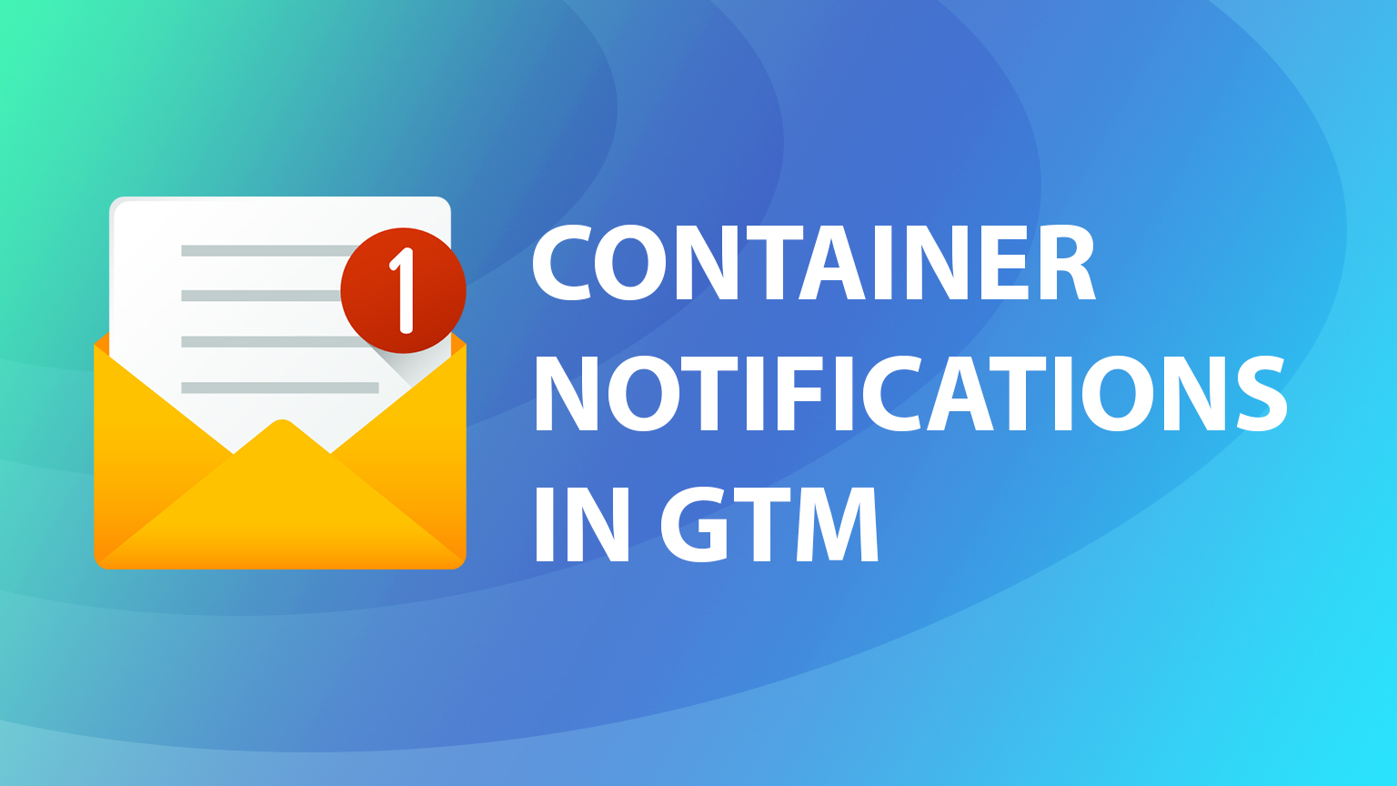 Container notifications in GTM