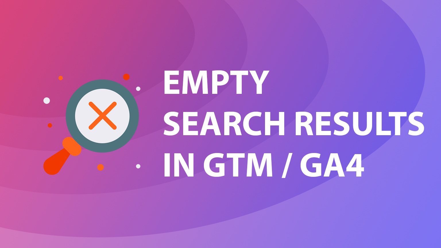 Tracking empty search results in GTM/GA4