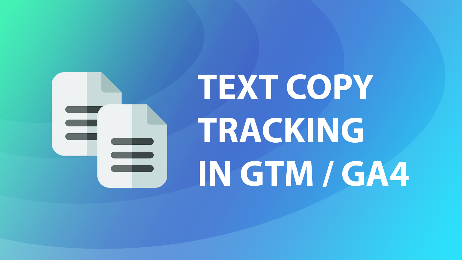 Tracking when text is copied in GTM and GA4