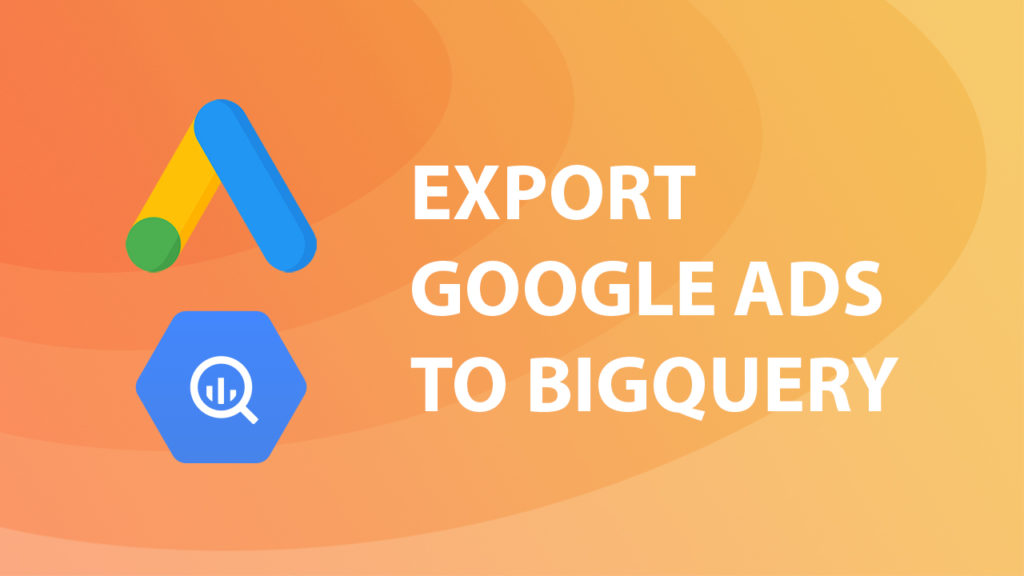 Set up Google Ads to BigQuery export