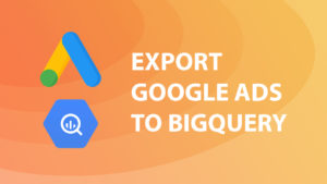 Set up Google Ads to BigQuery export